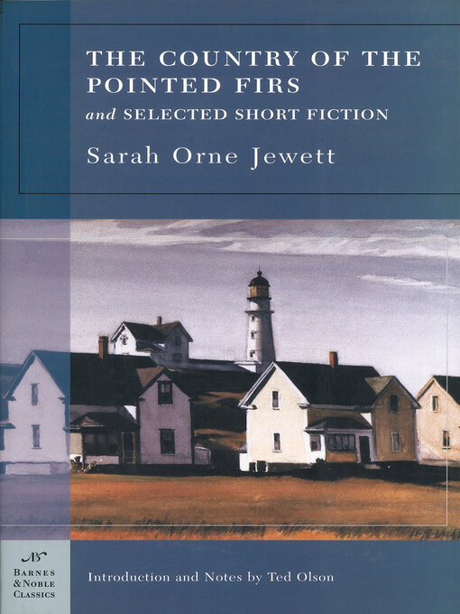 Title details for The Country of the Pointed Firs and Selected Short Fiction (Barnes & Noble Classics Series) by Sarah Orne Jewett - Available